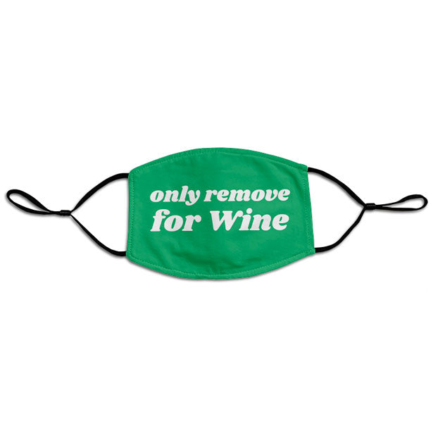 Only Remove For Wine - Face Mask