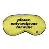 Wake Me For Wine - Sleep Mask