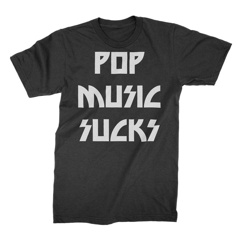 Pop Music Sucks - T-Shirt